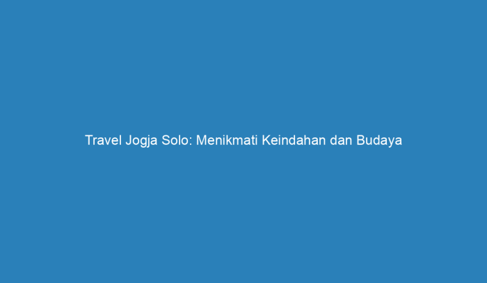 Agen travel dari jogja ke solo